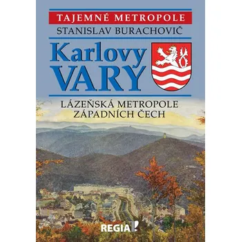 Karlovy Vary: Lázeňská metropole západních Čech - Stanislav Burachovič
