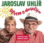 Dětem a dospělým - Jaroslav Uhlíř [CD]