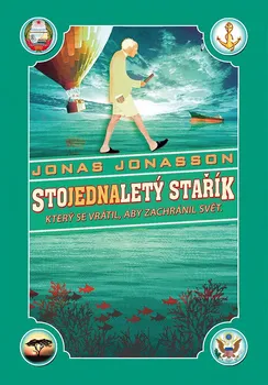 Stojednaletý stařík, který se vrátil, aby zachránil svět - Jonas Jonasson (2019, pevná)