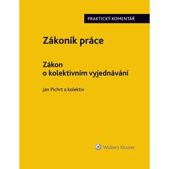 Kniha Zákoník práce: Zákon o kolektivním vyjednávání - Jan Pichrt a kol. [E-kniha]