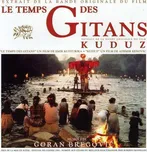 Le Temps Des Gitans/Kuduz - Goran…