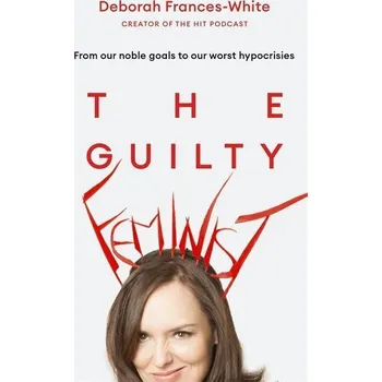 Cizojazyčná kniha The Guilty Feminist - Deborah Frances-White (EN)