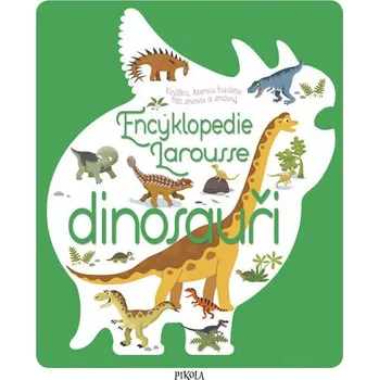 Encyklopedie Encyklopedie Larousse: Dinosauři - Sylvie Bézuel