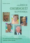 (Ne)žijúce osobnosti Slovenska -…