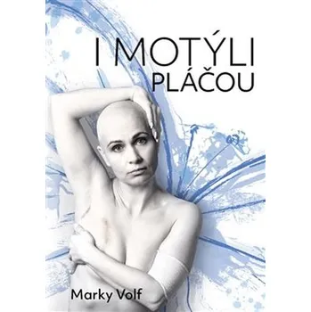 I motýli pláčou - Marky Volf (2018)