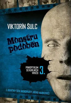 Monstru podoben: Panoptikum sexuálních vražd 3 - Viktorín Šulc (2019)