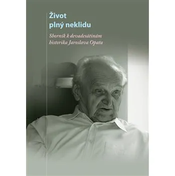 Literární biografie Život plný neklidu: Sborník k devadesátinám historika Jaroslava Opata