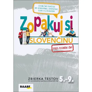 Slovenský jazyk Zopakuj si slovenčinu: Zbierka testov zo slovenského jazyka a literatúry pre 5.-9. Ročník - Zuzana Bartošová, Libuša Bednáriková, Stanislava Havettová