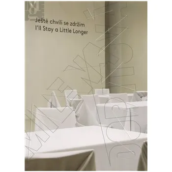 Umění Ještě chvíli se zdržím/ I´ll Stay a Little Longer: Ještě chvíli se zdržím - Milena Dopitová