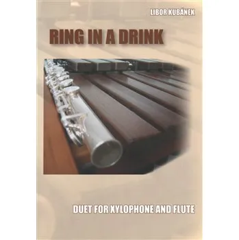 Ring in a Drink: Duet for Xylophone and Flute - Libor Kubánek