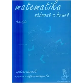 Matematika Matematika zábavně a hravě - Petr Gola