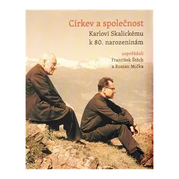 Církev a společnost: Karlovi Skalickému k 80. narozeninám