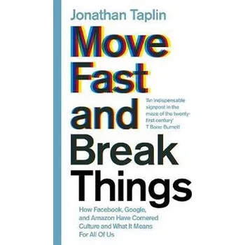 Move Fast and Break Things - Taplin Jonathan (EN)