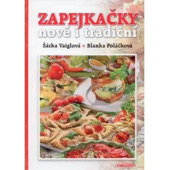 Zapejkačky nové i tradiční - Poláčková Blanka, Vaiglová Šárka