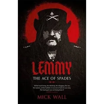 Recenze Lemmy: The Definitive Biography - Mick Wall (EN) Literární biografie Recenze Lemmy: The Definitive Biography - Mick Wall (EN)