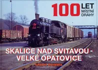 100 let místní dráhy: Skalice nad Svitavou - Velké Opatovice - Marek Říha