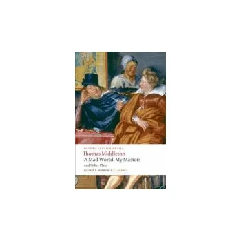 Cizojazyčná kniha Mad World, My Masters and Other Plays - Middleton, Thomas