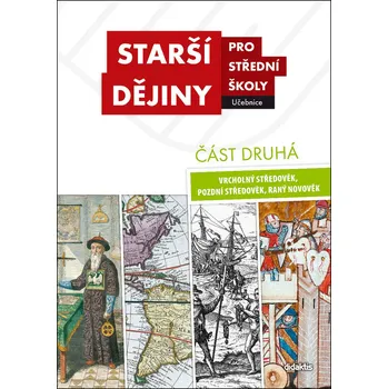 Starší dějiny pro střední školy část druhá: Vrcholný středověk, pozdní středověk, raný novověk - Didaktis