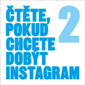 Čtěte, pokud chcete dobýt Instagram 2 -…