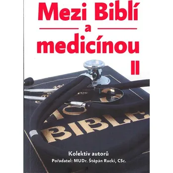 Duchovní literatura Štěpán Rucki Mezi Biblí a medicínou II