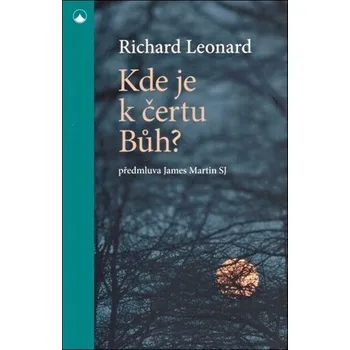 Duchovní literatura Richard Leonard Kde je k čertu Bůh