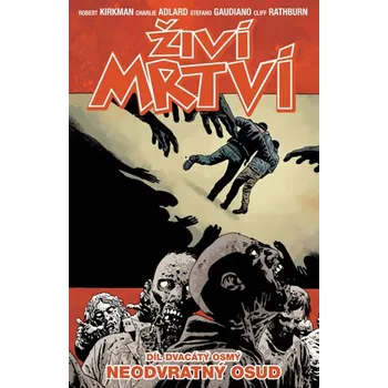 Komiks pro dospělé Živí mrtví 28: Neodvratný osud - Robert Kirkman