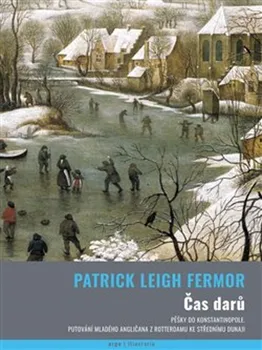 Literární cestopis Čas darů - Patrick Leigh Fermor