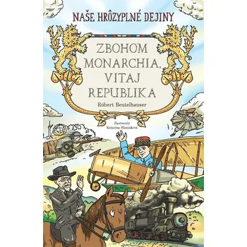 Kniha Zbohom monarchia, vitaj republika - Robert Beutelhauser (E-Kniha)