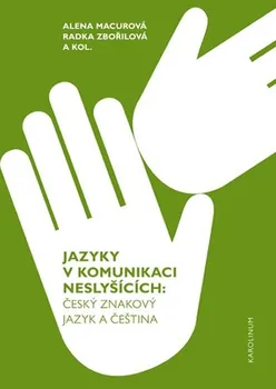 Jazyky v komunikaci neslyšících: Český znakový jazyk a čeština - Alena Macurová