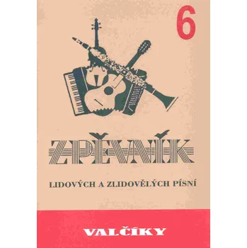 VALČÍKY 6 - zpěvník lidových a zlidovělých písní