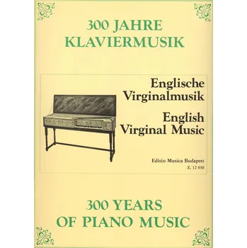 300 Years of Piano Music: ENGLISH VIRGINAL MUSIC / klavír