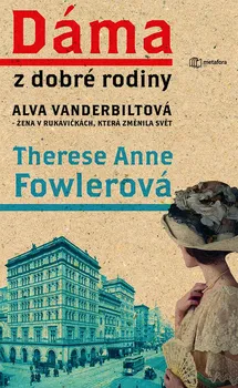 Literární biografie Dáma z dobré rodiny - Anne Therese Fowlerová