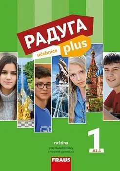 Ruský jazyk Raduga plus 1 pro ZŠ a víceletá gymnázia: Učebnice - Stanislav Jelínek (2018, brožovaná)