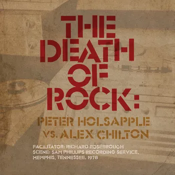 Zahraniční hudba The Death Of Rock: Peter Holsapple Vs. Alex Chilton - Peter Holsapple, Alex Chilton [LP]