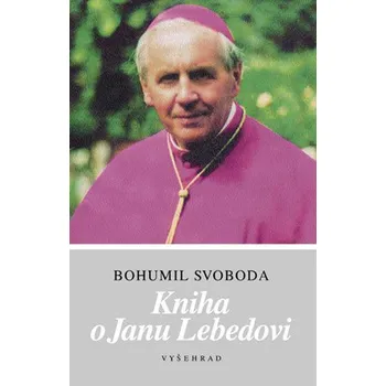 Kniha o Janu Lebedovi - Bohumil Svoboda…