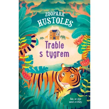 Zoopark Hustoles: Trable s tygrem -…
