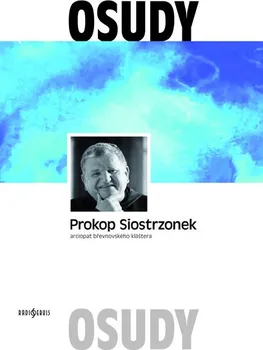kniha Osudy Prokop Siostrzonek: Arciopat břevnovského kláštera - Prokop Siostrzonek (2018, pevná)