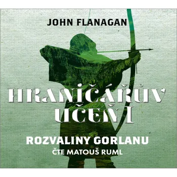 Hraničářův učeň I: Rozvaliny Gorlanu - John Flanagan (čte Matouš Ruml) [CDmp3]