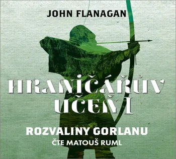 Hraničářův učeň I: Rozvaliny Gorlanu - John Flanagan (čte Matouš Ruml) [CDmp3]