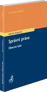 Správní právo: Obecná část - Martin Kopecký (2019, brožovaná)