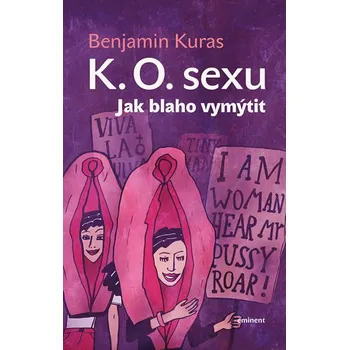 K.O. sexu: Jak blaho vymýtit - Benjamin Kuras (2019, pevná)