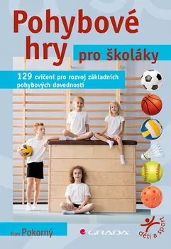 Pohybové hry pro školáky - Ivan Pokorný (2019, brožovaná)