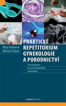 Praktické repetitorium gynekologie a porodnictví - Olga Dubová, Michal Zikán (2019, brožovaná)