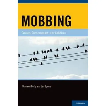 Cizojazyčná kniha Mobbing: Causes, Consequences, and Solutions - Maureen Duffy, Len Sperry