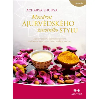Moudrost ájurvédského životního stylu - Acharya Shunya (2019, brožovaná)