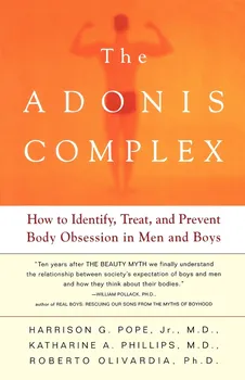 Adonis Complex: How to Identify, Treat and Prevent Body Obsession in Men and Boys: H. G. Pope, K. A. Phillips, R. Olivardia [EN] (2002, brožovaná)