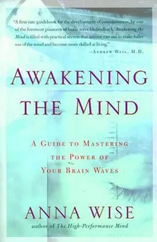 Osobní rozvoj Awakening the Mind: A Guide to Mastering the Power of Your Brain Waves- Anna Wise [EN] (2002, brožovaná)