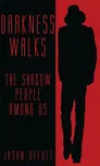 Darkness Walks: The Sadow People Among…