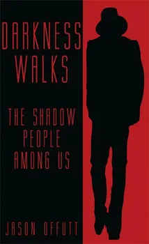 Darkness Walks: The Sadow People Among Us - Jason Offutt [EN] (2009, brožovaná)