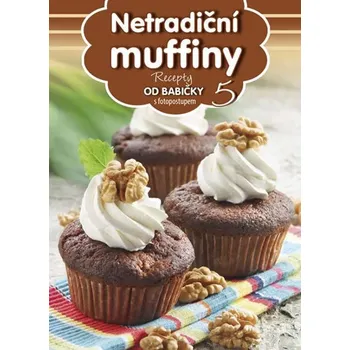 Netradiční muffiny: Recepty od babičky s fotopostupem 5 - EX book (2016, brožovaná)